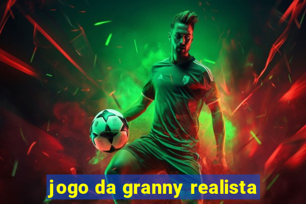 jogo da granny realista